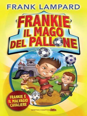 cover image of Frankie il mago del pallone. Frankie e il malvagio cavaliere